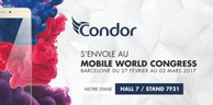 Mobile World Congress 2017: Une vitrine exceptionnelle pour Condor Electronics