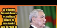Distinction: Le président Bensalah honore les meilleurs lauréats du baccalauréat 2019 au Palais du peuple.