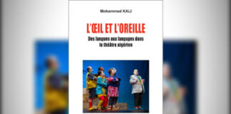 Parution: «L’œil et L’oreille», un ouvrage de Mohammed Kali sur la langue intermédiaire dans le Théâtre algérien